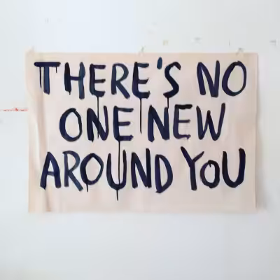 There's No One New Around You