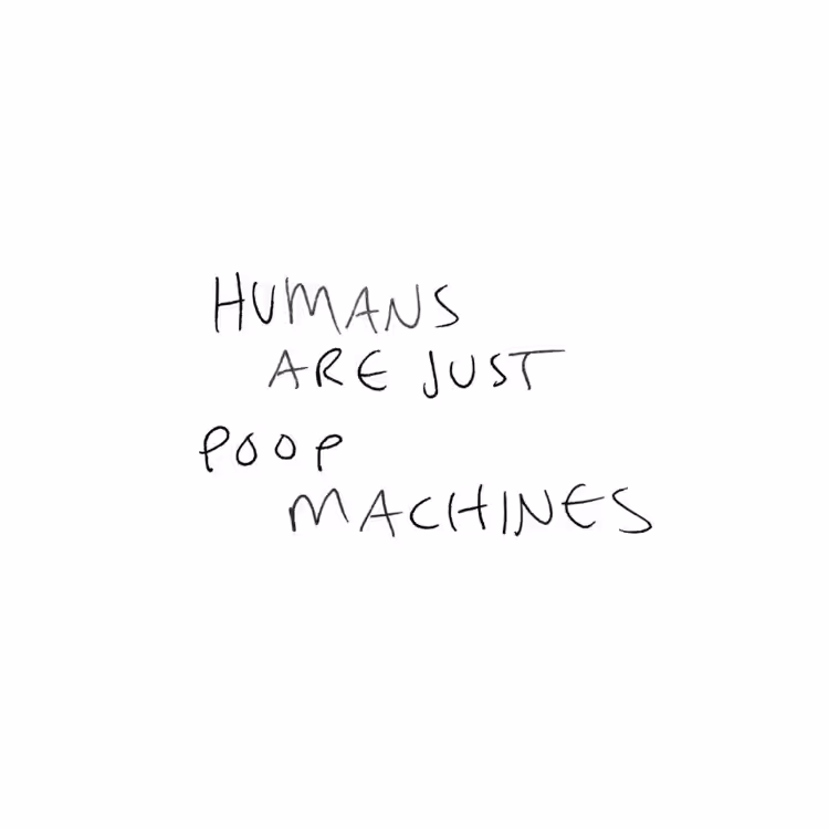 Humans Are Just Poop Machines