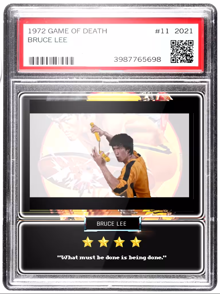 #11 BRUCE LEE "What must be done is being done"
