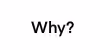polyWhy?