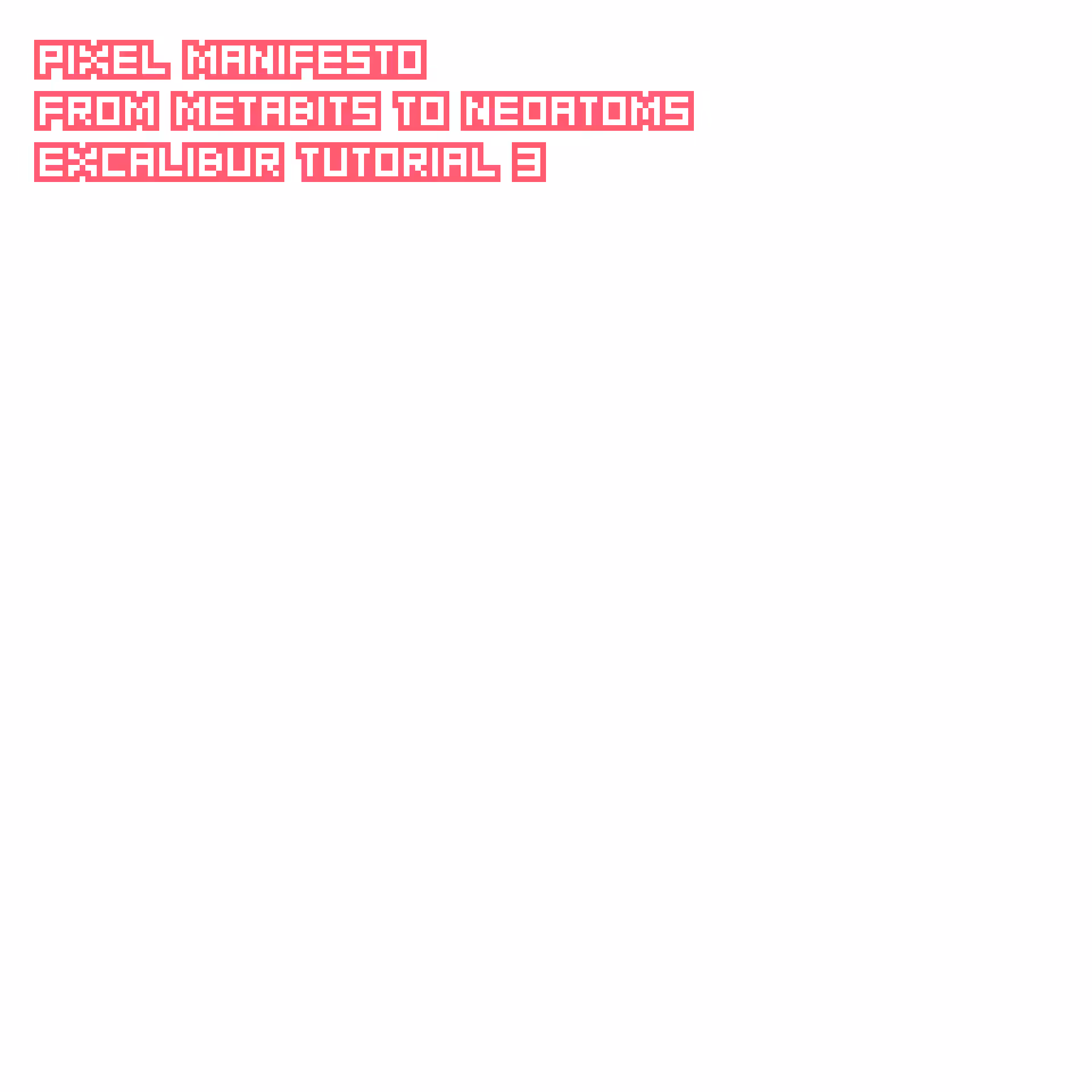 PIXEL MANIFESTO - from METABITs to NEOATOMs (β)