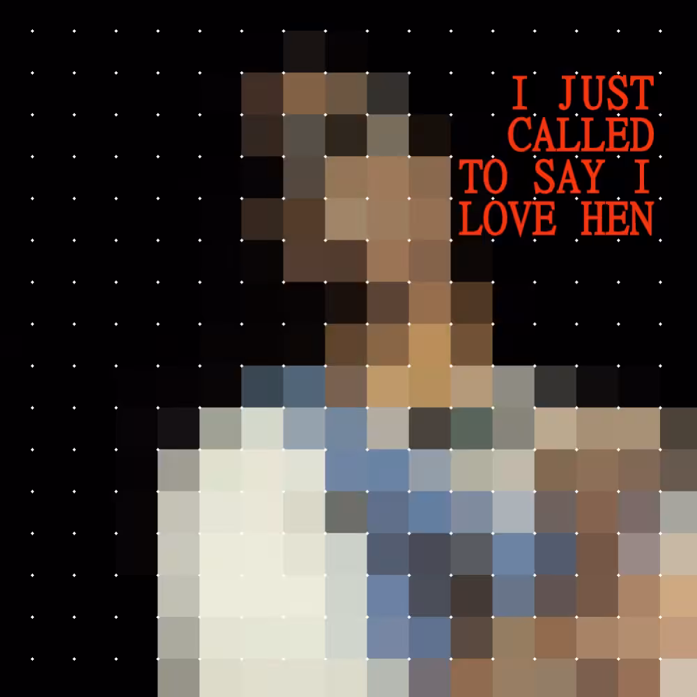 I just called to say I love HEN