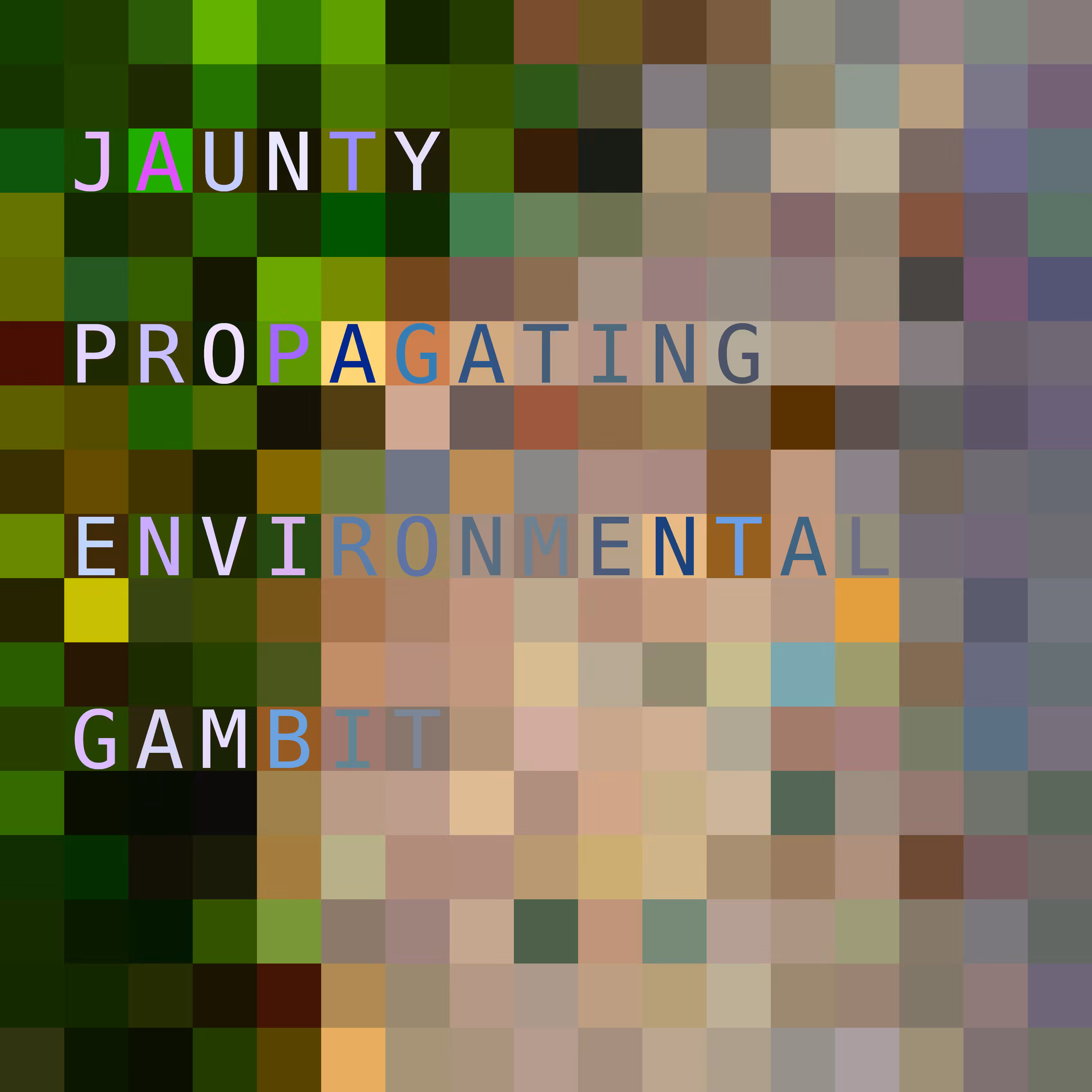 JAUNTY PROPAGATING ENVIRONMENTAL GAMBIT