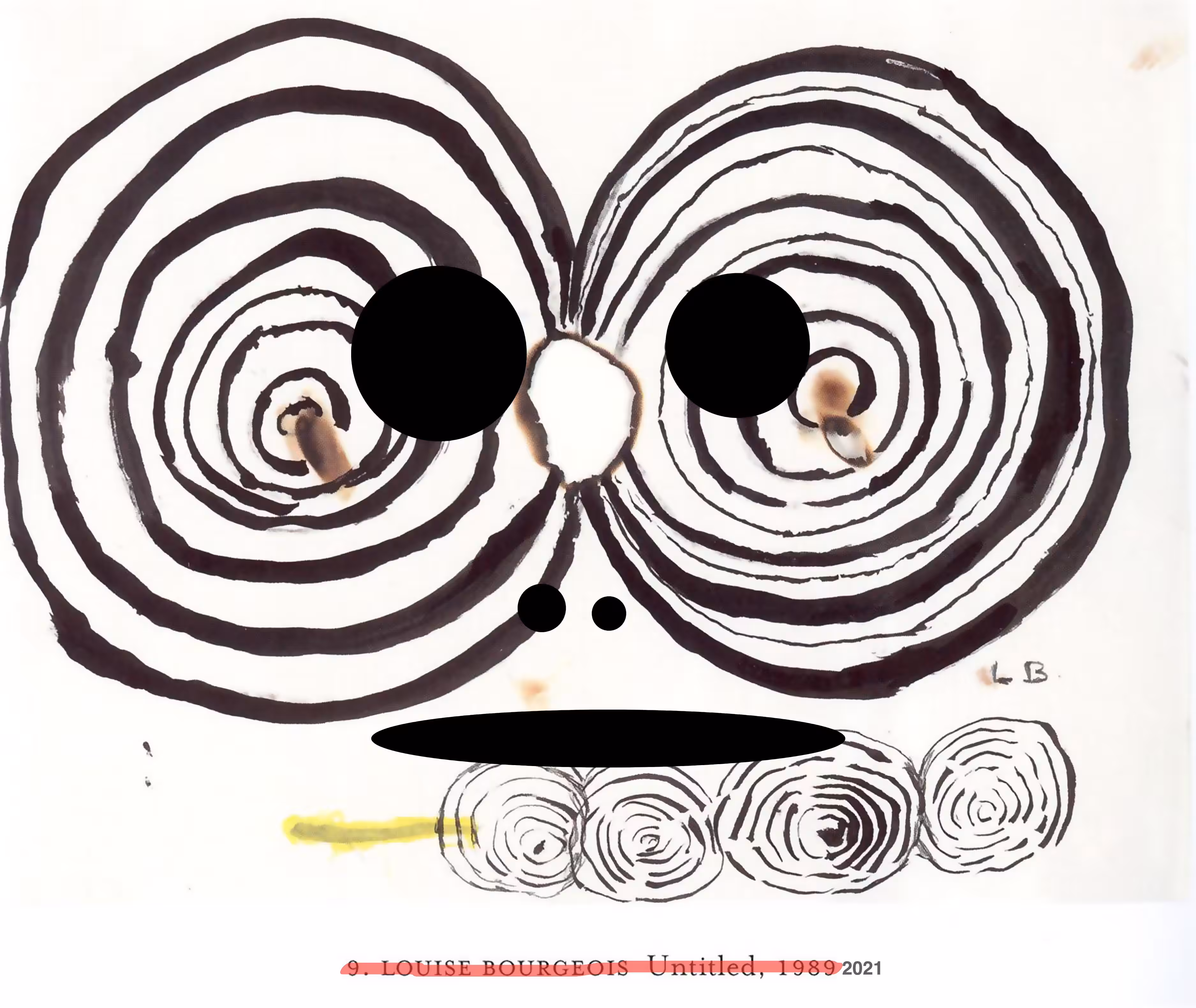 And our faces? Louise Bourgeois