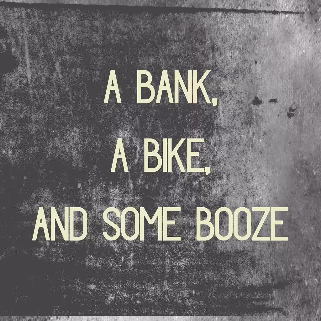 A Bank, a Bike, and Some Booze