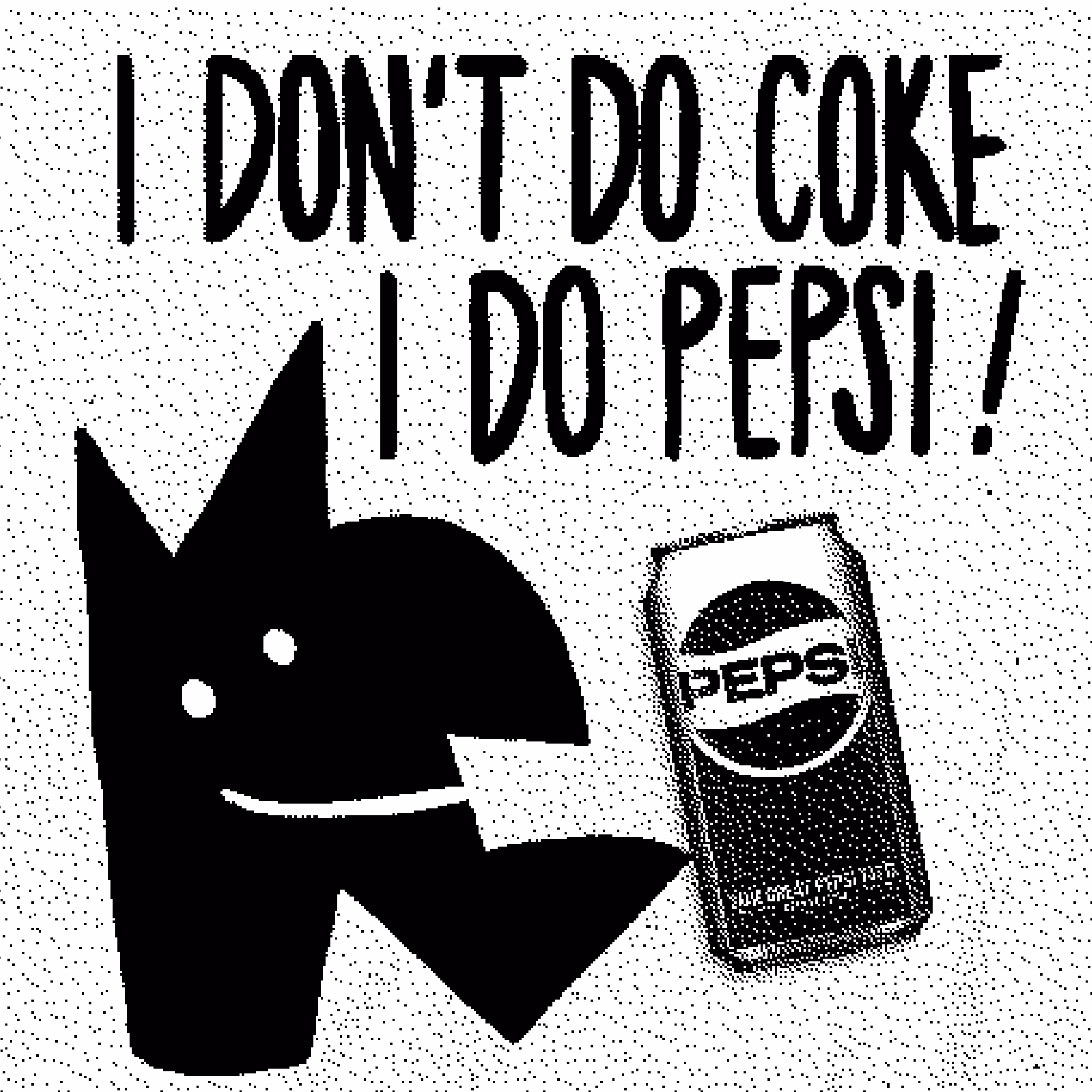 I DON'T DO COKE, I DO PEPSI