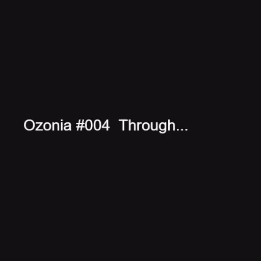 Ozonia #004  Through...
