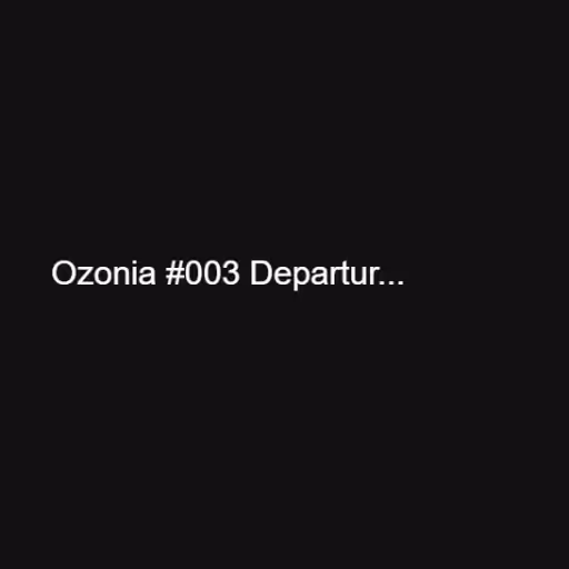 Ozonia #003 Departur...