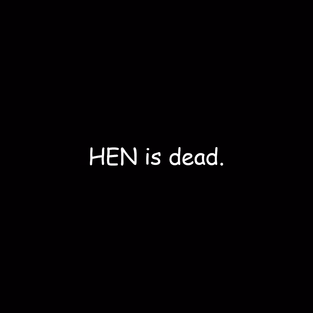 HEN is Dead