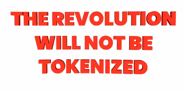 "The revolution will not be tokenized" F. Mousse