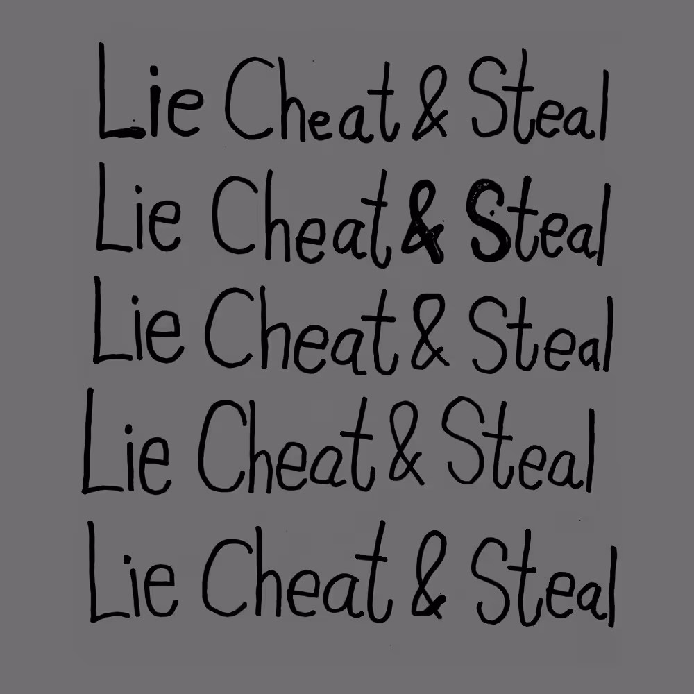 Lie Cheat & Steal B&W