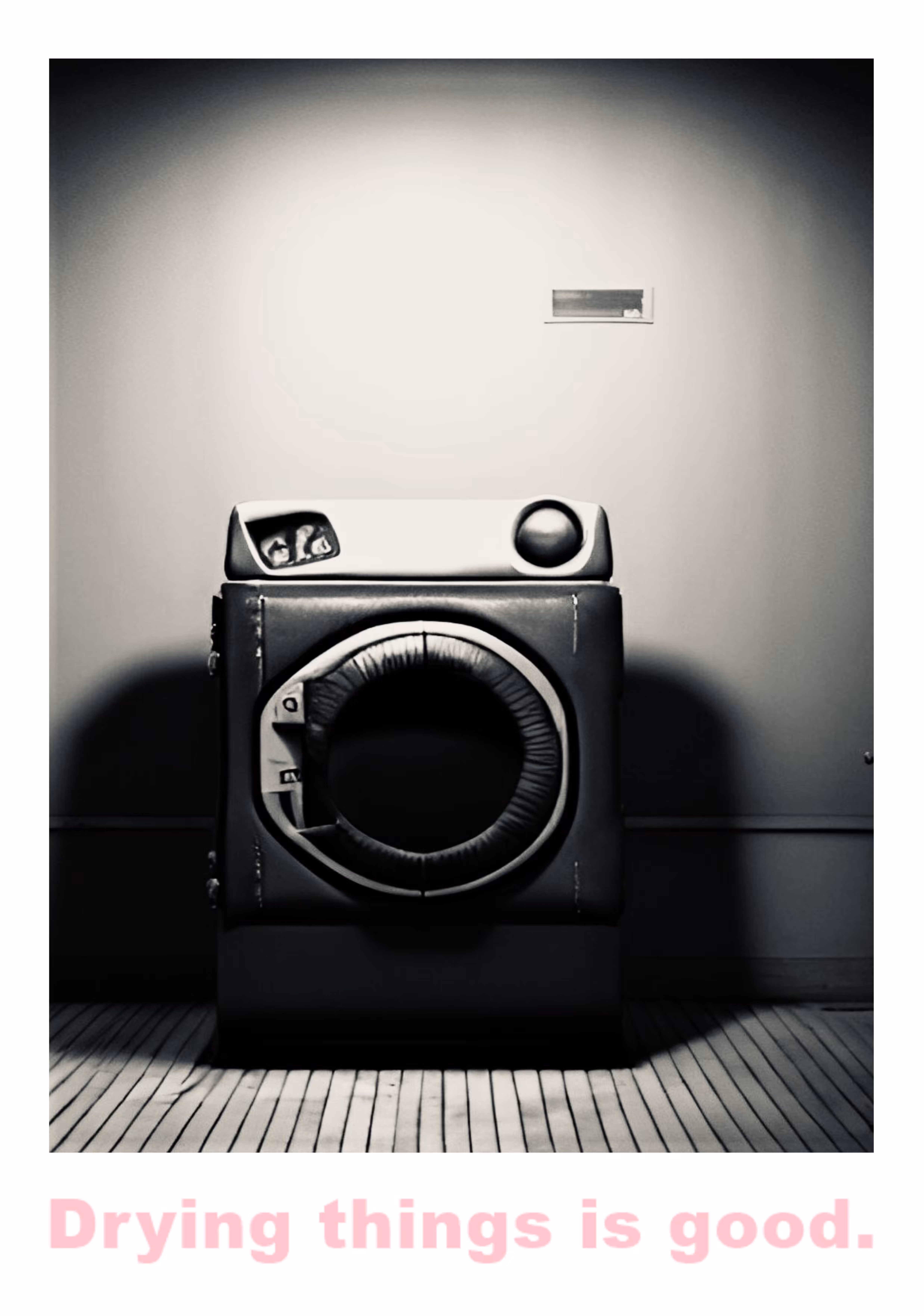 drying things is good.