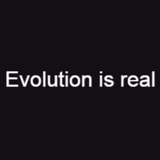 Evolution is real...