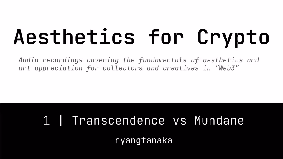 Aesthetics For Crypto | 1 | Transcendence vs Mundane