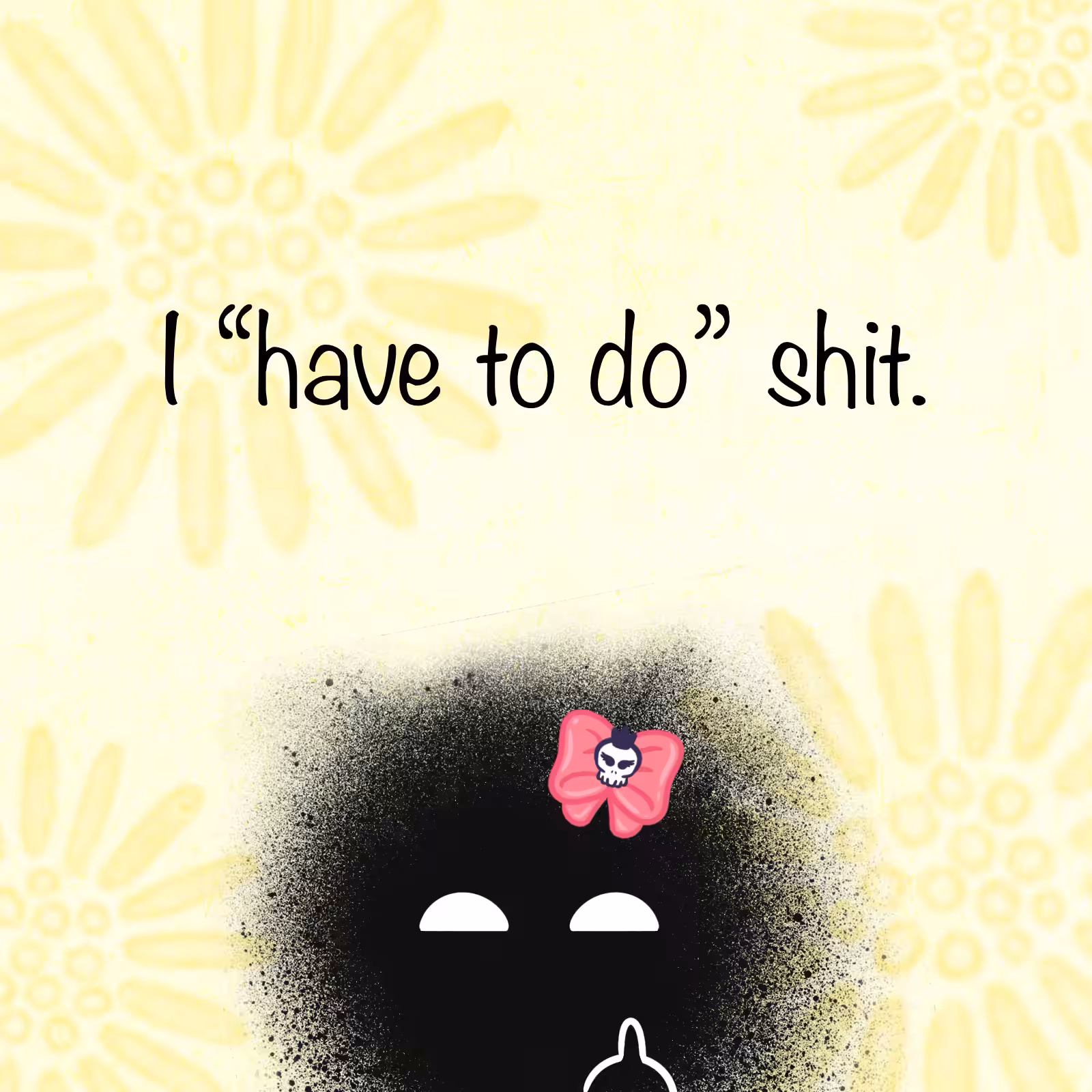 I have to do