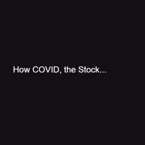 How COVID, the Stock...