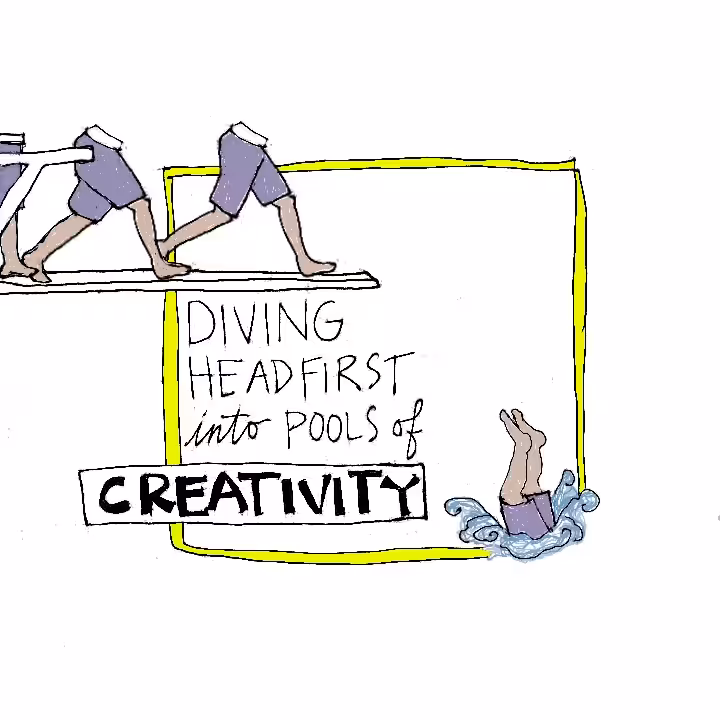 diving headfirst into pools of creativity.