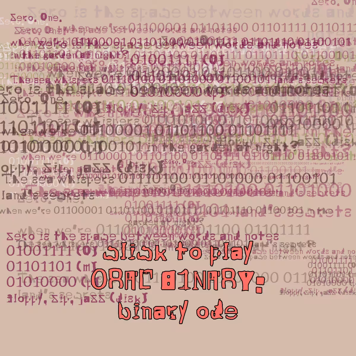 0RAL B1NARY: “BINARY ODE” #87