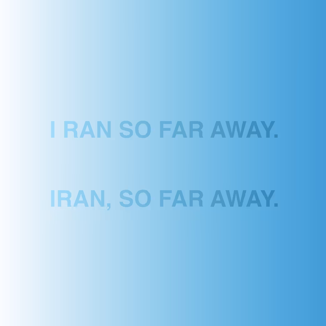 I RAN SO FAR AWAY. / IRAN SO FAR AWAY.