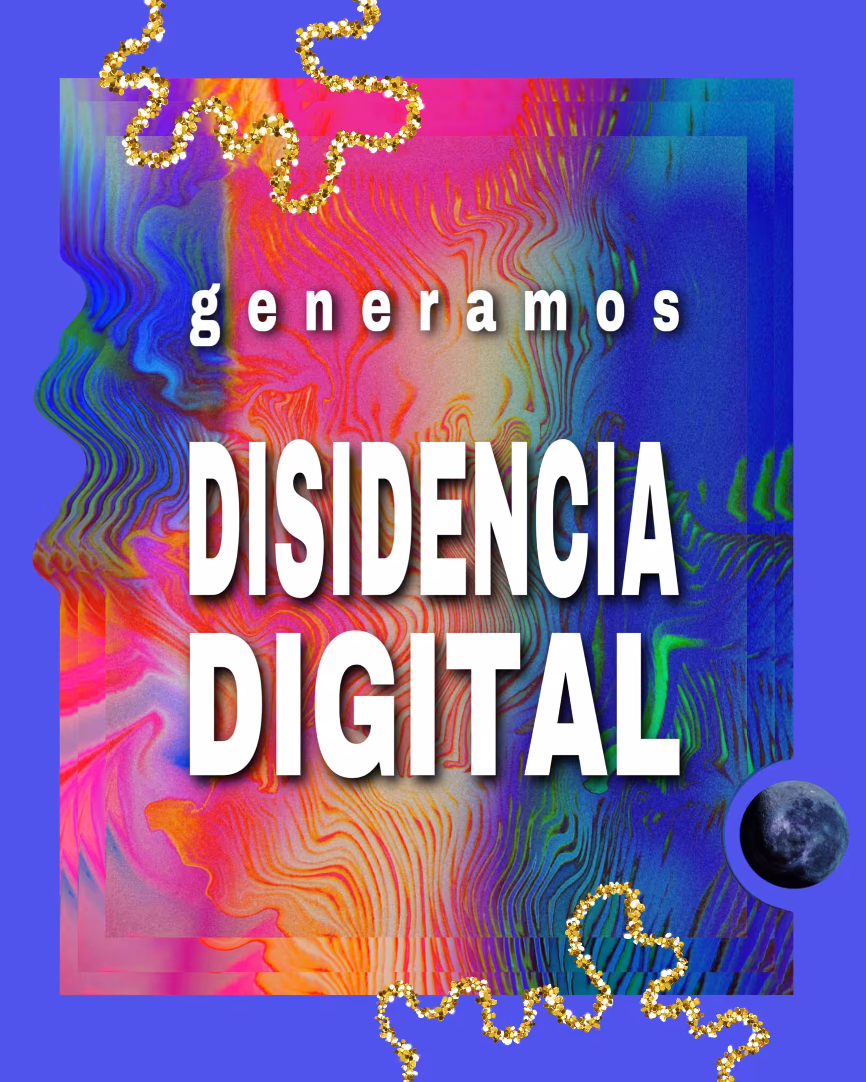 Generamos disidencia digital