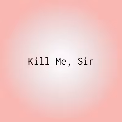 KMS 093 Kill Me, Sir