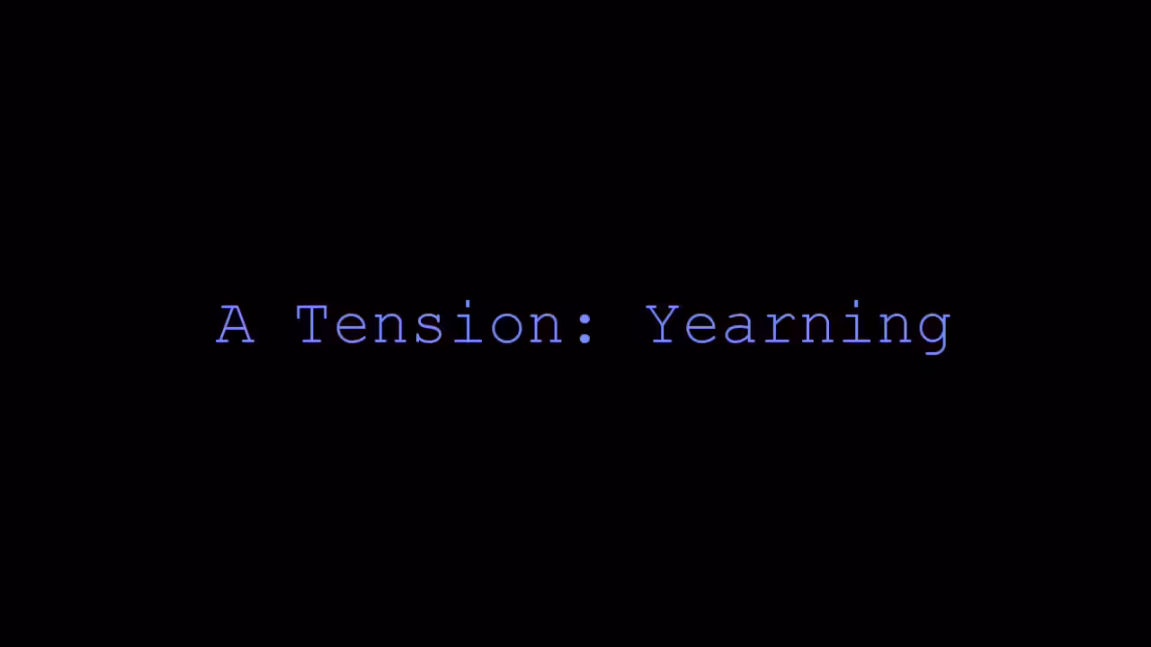 A Tension: Yearning