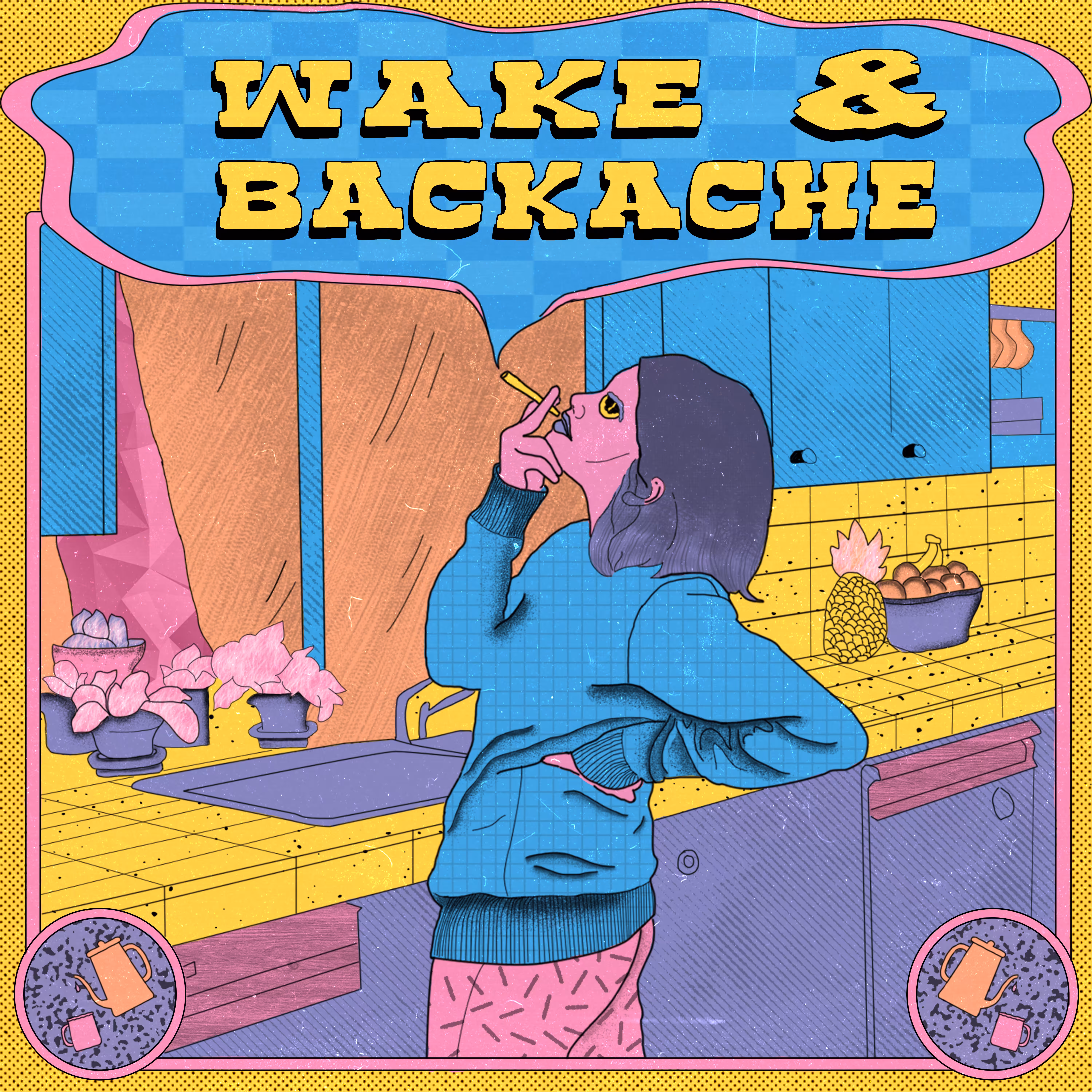 Wake & Backache