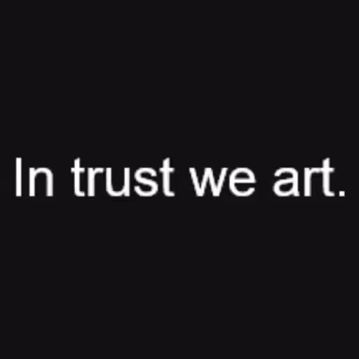 In trust we art....