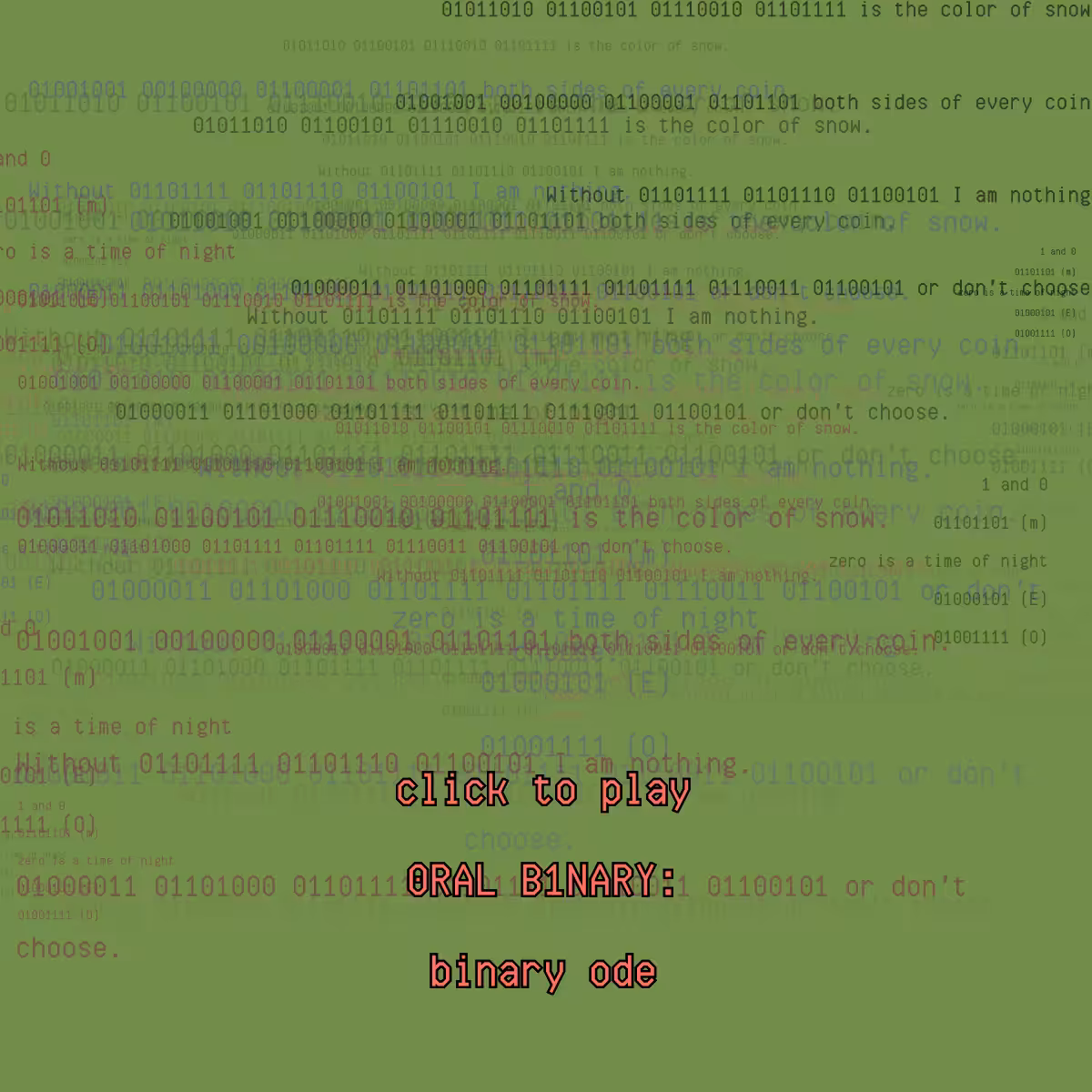0RAL B1NARY: “BINARY ODE” #231