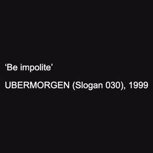 ‘Be impolite’

UBERM...