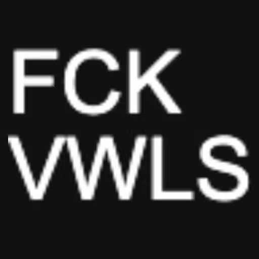 FCK
VWLS...