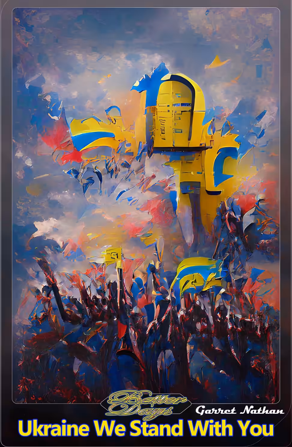 Ukraine We Stand With You by Garret Nathan
