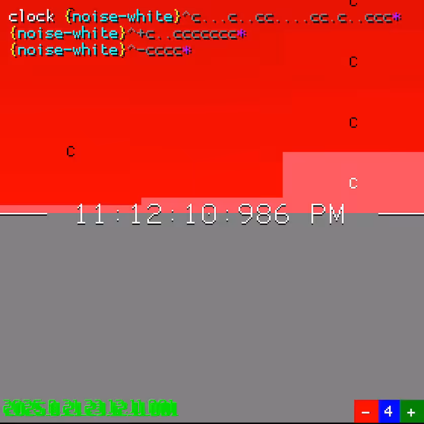 clock {noise-white}^c...c..cc....cc.c..ccc* {noise-white}^+c..ccccccc* {noise-white}^-cccc*