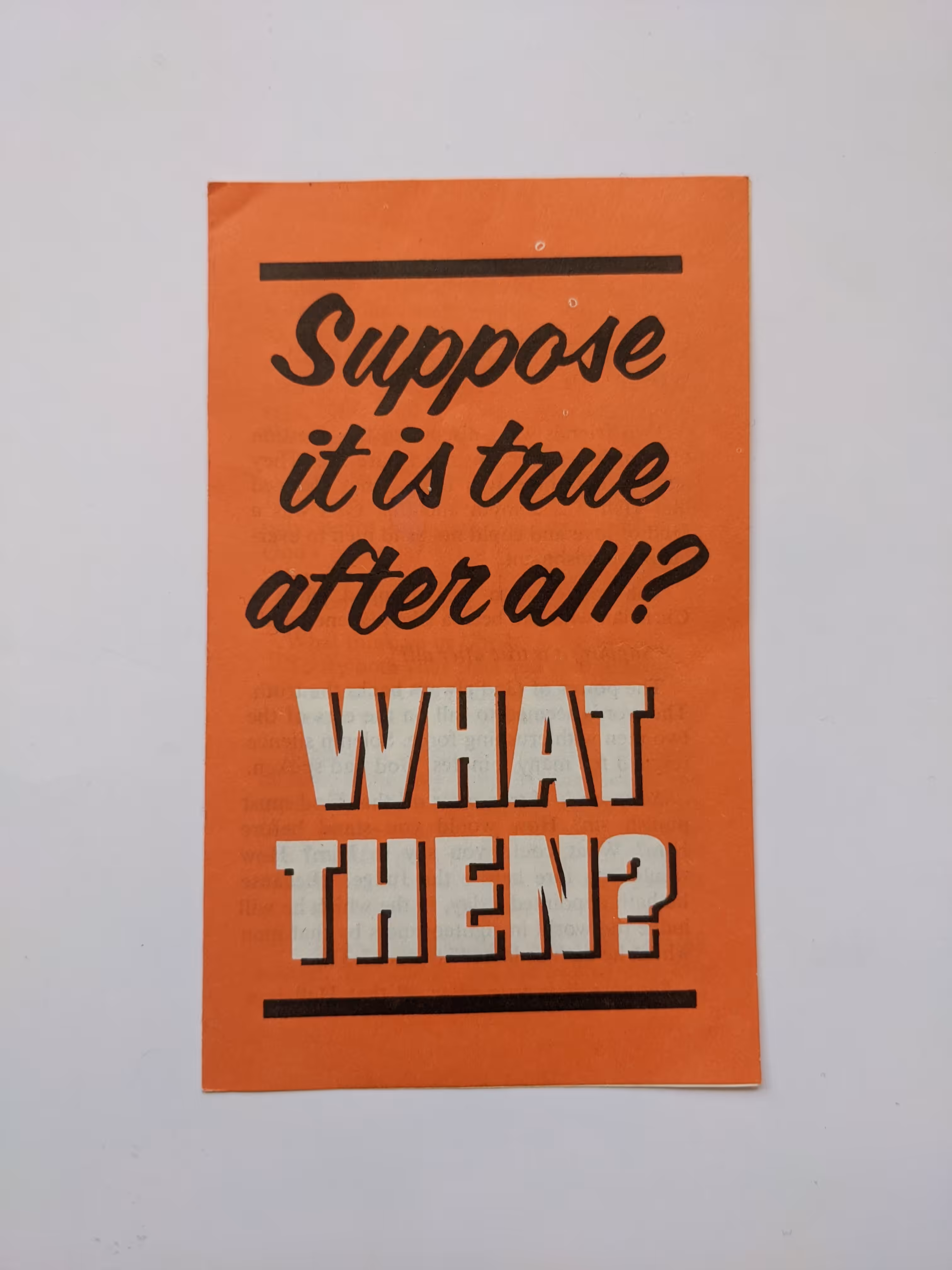 Suppose it is true after all? What Then?