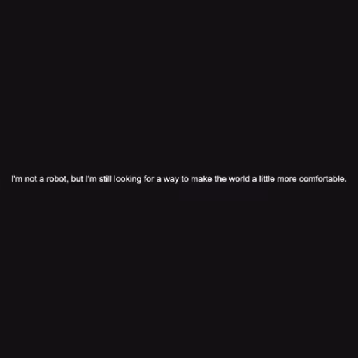 I'm not a robot, but...