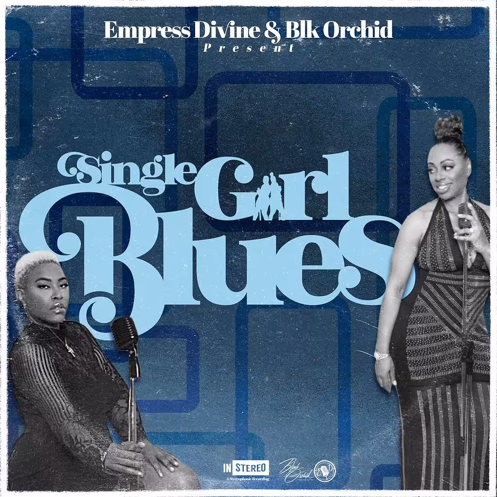 Blk Orchid & Empress Divine- Single Girl Blues