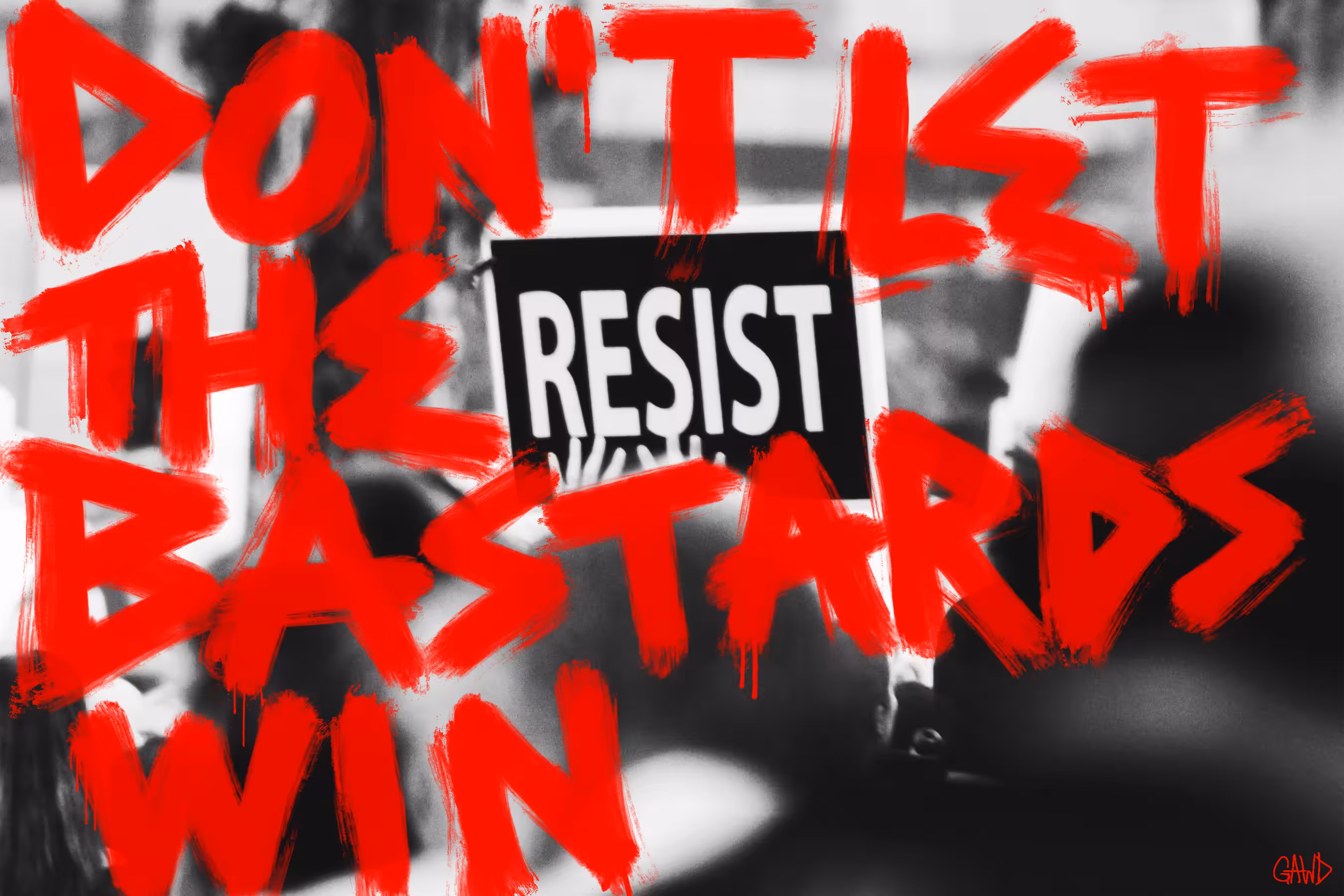 DON’T LET THE BASTARDS WIN