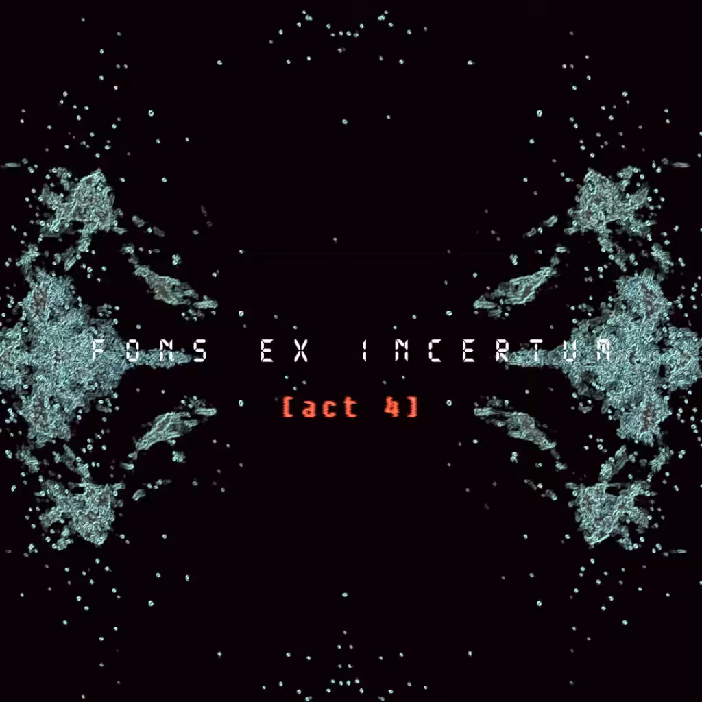 Fons ex Incertum [act 4]