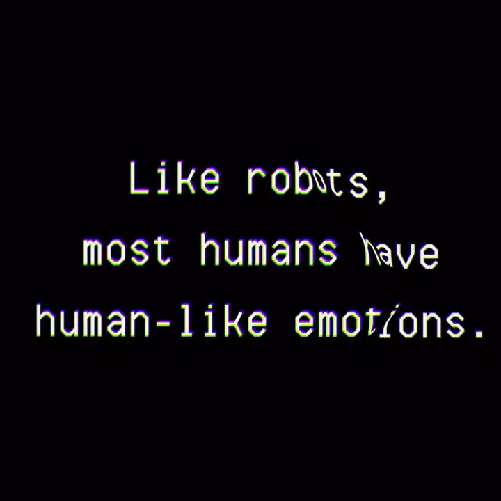 Technelegy: “Like robots, most humans have human-like emotions.”