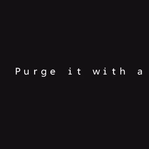 Ｐｕｒｇｅ　ｉｔ　ｗｉｔｈ　ａ　ｓｈａｒ...