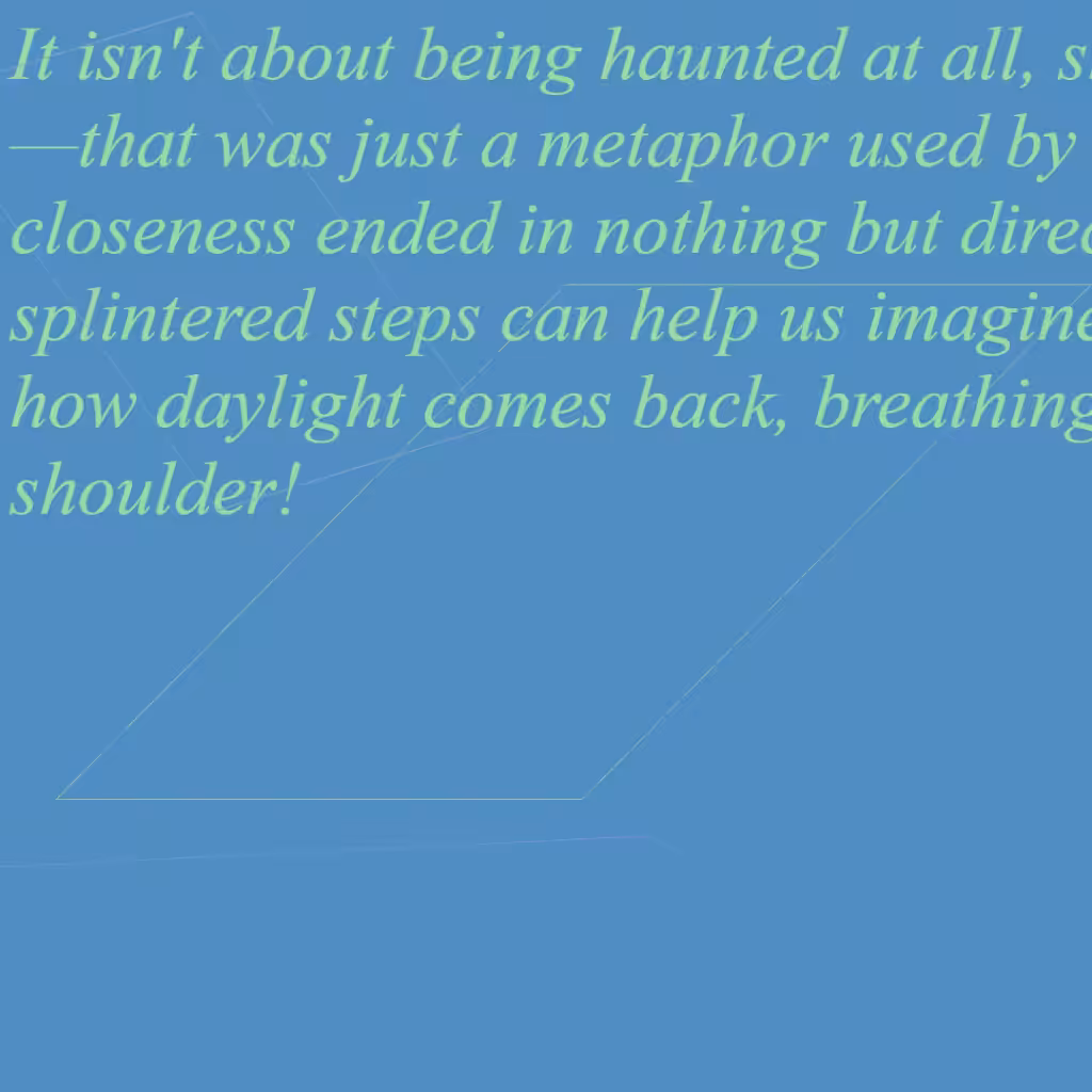 It isn't about being haunted at all