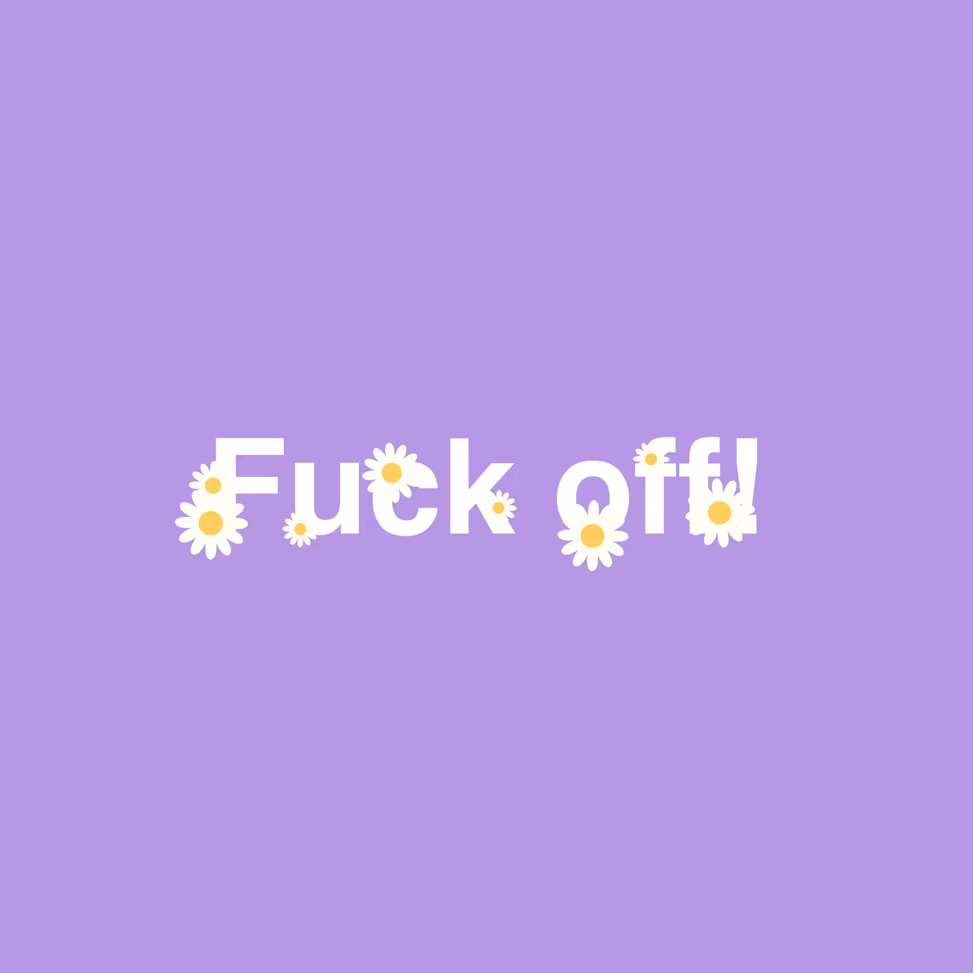 F*ck off!