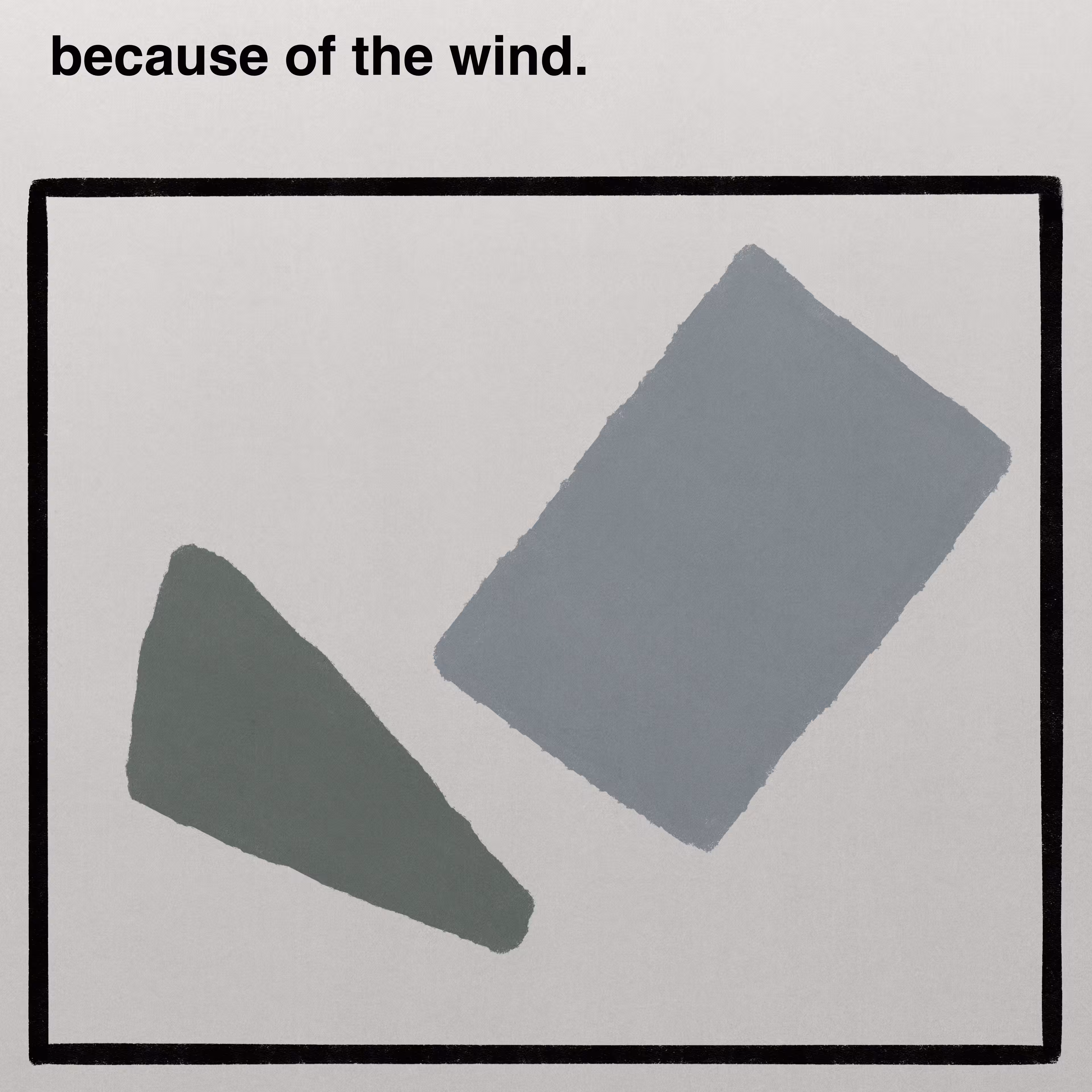 because of the wind.