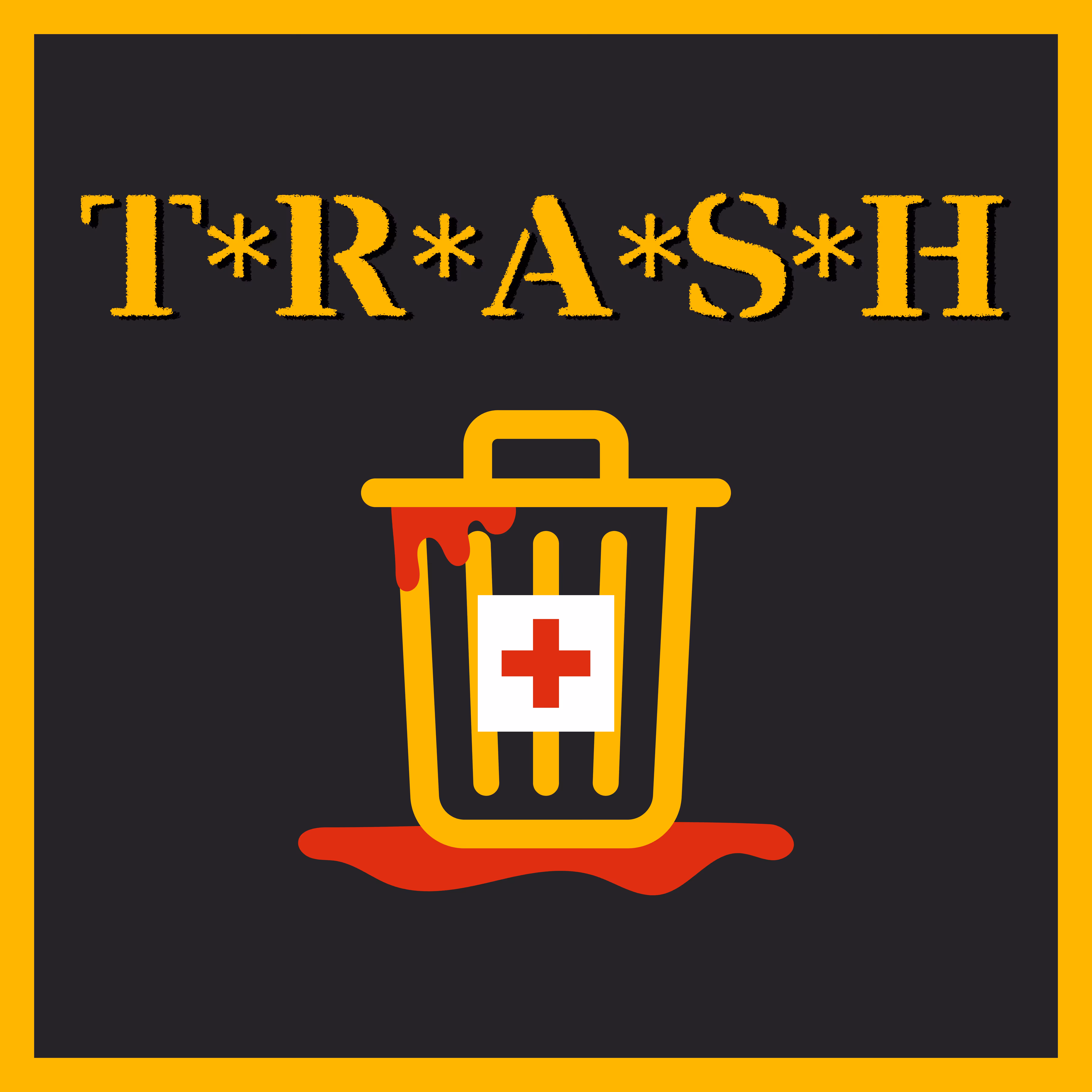 T*R*A*S*H