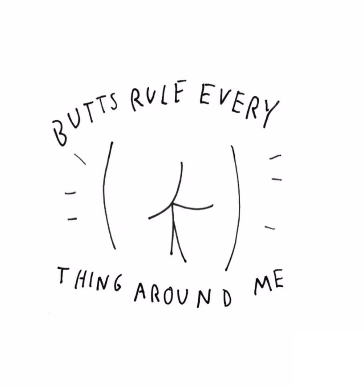 butts rule everything around me