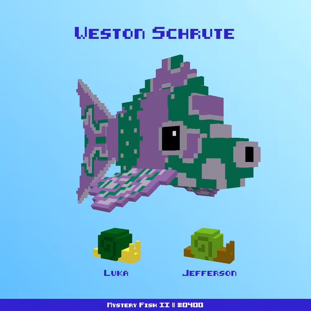 Weston Schrute :: Mystery Fish 0400/1000