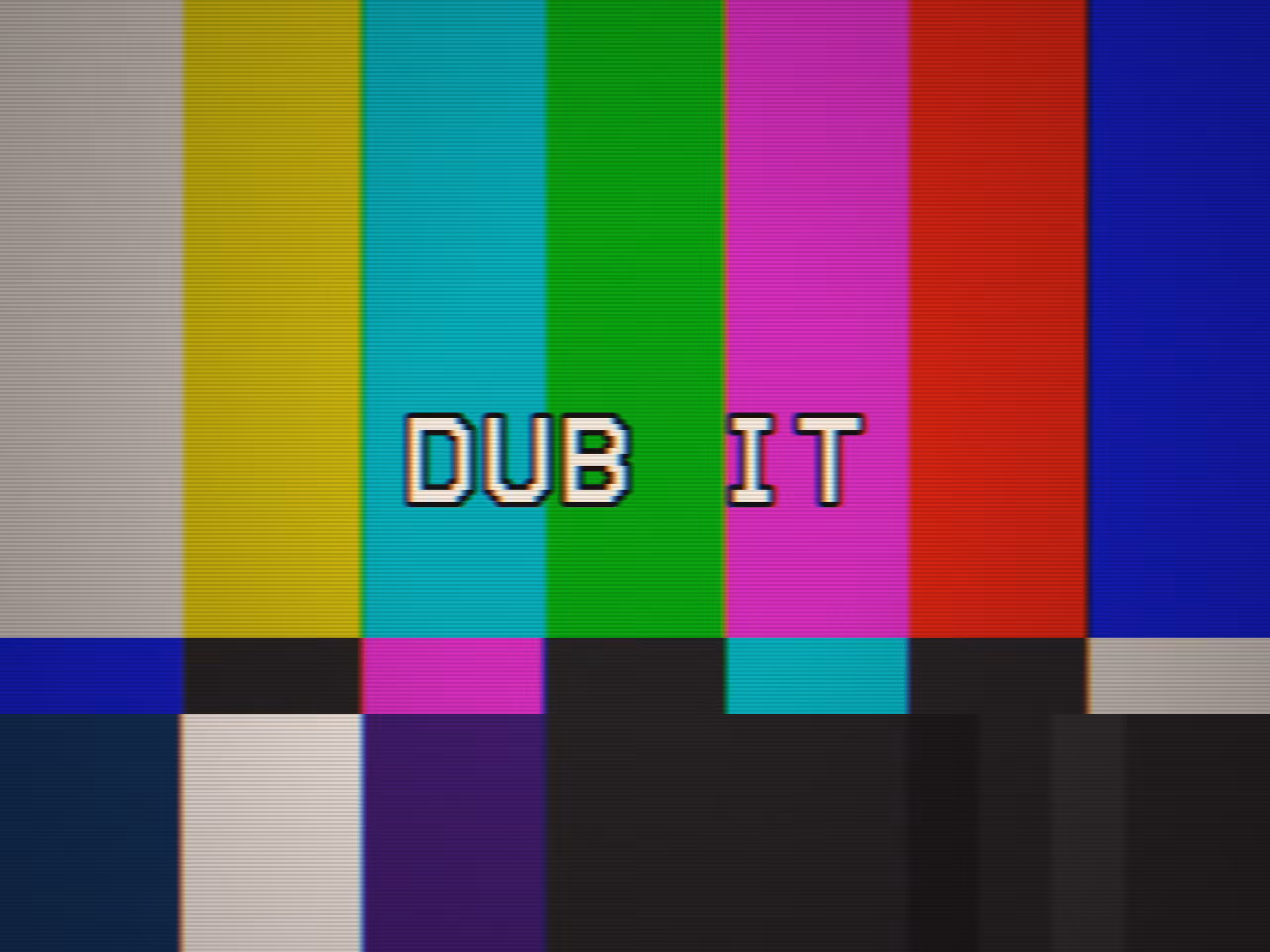 CALIBRATION: DUB IT