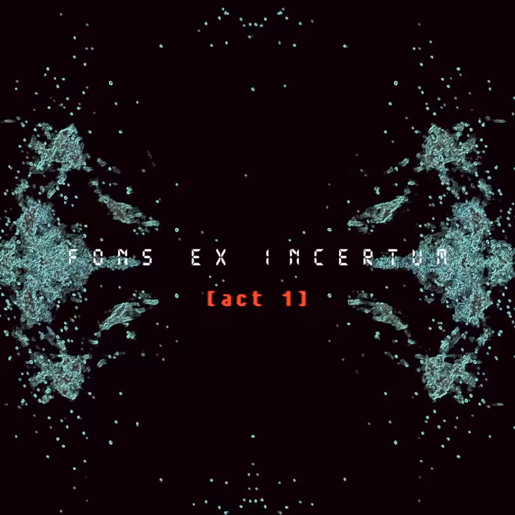 Fons ex Incertum [act 1]