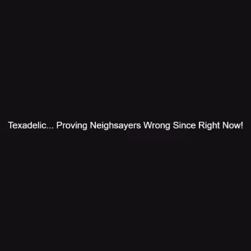 Texadelic... Proving...