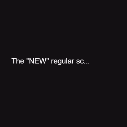 The "NEW" regular sc...